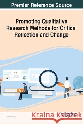 Promoting Qualitative Research Methods for Critical Reflection and Change Viktor Wang 9781799876007 Information Science Reference - książka