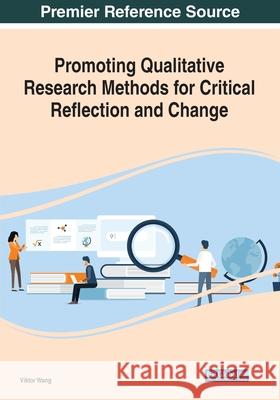 Promoting Qualitative Research Methods for Critical Reflection and Change Viktor Wang 9781799890829 Information Science Reference - książka