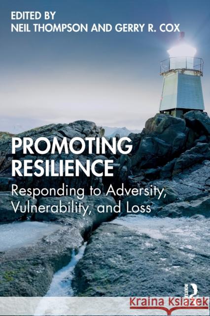 Promoting Resilience: Responding to Adversity, Vulnerability, and Loss Neil Thompson Gerry R. Cox 9780367145620 Routledge - książka