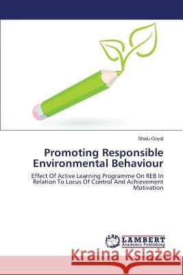 Promoting Responsible Environmental Behaviour Goyal Shalu 9783659528644 LAP Lambert Academic Publishing - książka