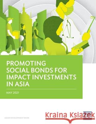 Promoting Social Bonds for Impact Investments in Asia Asian Development Bank 9789292628581 Asian Development Bank - książka