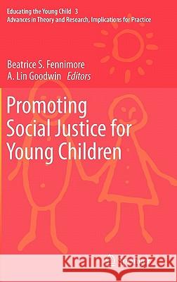 Promoting Social Justice for Young Children Beatrice S. Fennimore, A. Lin Goodwin 9789400705692 Springer - książka