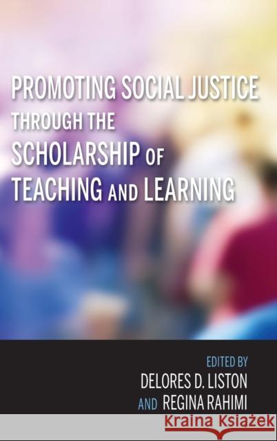 Promoting Social Justice Through the Scholarship of Teaching and Learning Delores D. Liston Regina Rahimi 9780253031310 Indiana University Press - książka