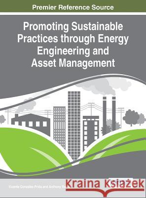 Promoting Sustainable Practices through Energy Engineering and Asset Management González-Prida, Vicente 9781466682221 Engineering Science Reference - książka