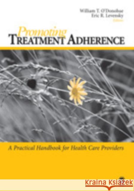 Promoting Treatment Adherence: A Practical Handbook for Health Care Providers O′donohue, William T. 9781412944823 Sage Publications - książka