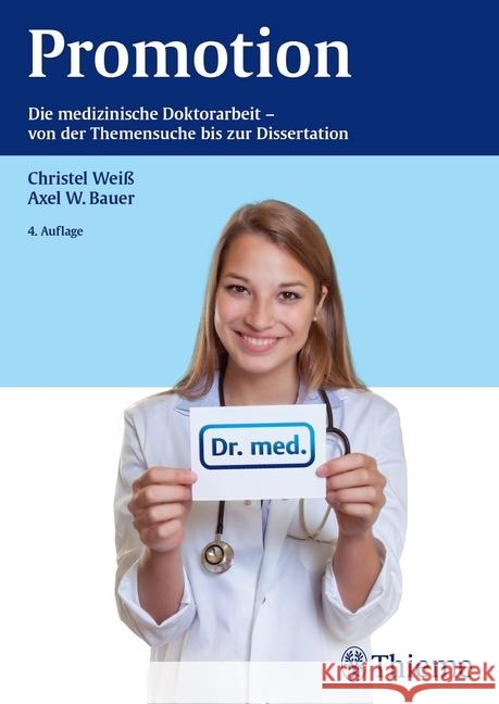 Promotion : Die medizinische Doktorarbeit - von der Themensuche bis zur Dissertation Weiß, Christel; Bauer, Axel W. 9783131272140 Thieme, Stuttgart - książka