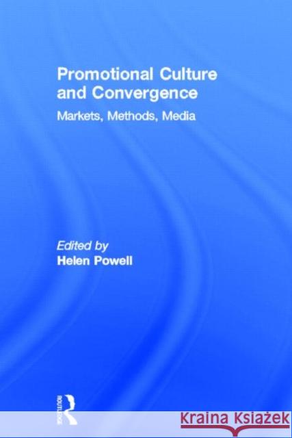 Promotional Culture and Convergence: Markets, Methods, Media Powell, Helen 9780415672795 Routledge - książka