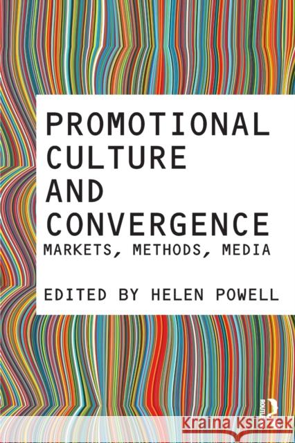 Promotional Culture and Convergence: Markets, Methods, Media Powell, Helen 9780415672801  - książka