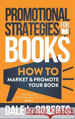 Promotional Strategies for Books: How to Market & Promote Your Book Dale Roberts 9781639250103 One Jacked Monkey, LLC - książka