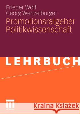 Promotionsratgeber Politikwissenschaft Wolf, Frieder Wenzelburger, Georg  9783531170787 VS Verlag - książka