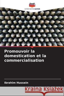 Promouvoir la domestication et la commercialisation Ibrahim Hussein 9786207774371 Editions Notre Savoir - książka