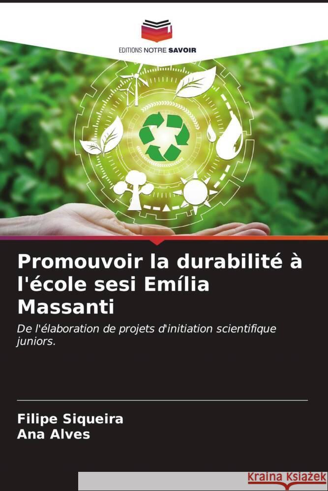 Promouvoir la durabilit? ? l'?cole sesi Em?lia Massanti Filipe Siqueira Ana Alves 9786206617563 Editions Notre Savoir - książka