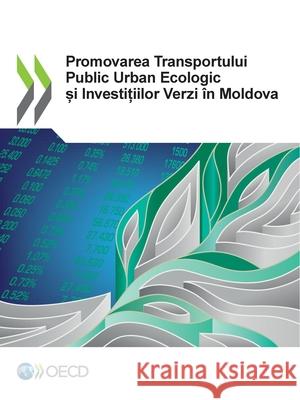 Promovarea Transportului Public Urban Ecologic și Investițiilor Verzi  Oecd 9789264539686 Org. for Economic Cooperation & Development - książka