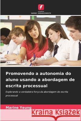 Promovendo a autonomia do aluno usando a abordagem de escrita processual Yeung, Marine 9786208484729 Edições Nosso Conhecimento - książka