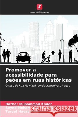 Promover a acessibilidade para pe?es em ruas hist?ricas Hazhar Muhammad Khder Seyed Mohammad Mousavi Tareef Hayat Khan 9786209928291 Edicoes Nosso Conhecimento - książka