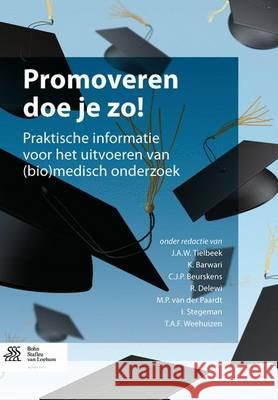 Promoveren Doe Je Zo!: Praktische Informatie Voor Het Uitvoeren Van (Bio)Medisch Onderzoek Tielbeek, J. a. W. 9789031399512 Bohn Stafleu Van Loghum - książka