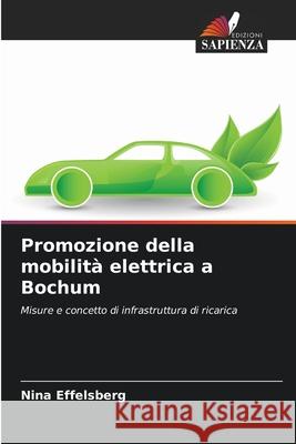 Promozione della mobilit? elettrica a Bochum Nina Effelsberg 9786209296499 Edizioni Sapienza - książka