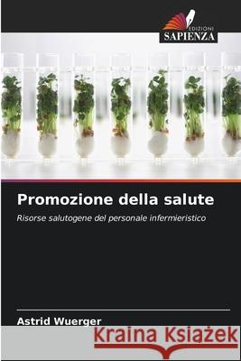 Promozione della salute Wuerger, Astrid 9786208497217 Edizioni Sapienza - książka