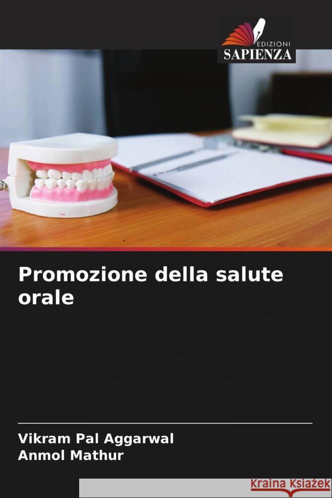 Promozione della salute orale Aggarwal, Vikram Pal, Mathur, Anmol 9786205095478 Edizioni Sapienza - książka