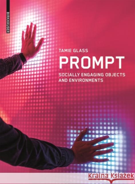 Prompt : Socially Engaging Objects and Environments Tamie Glass 9783035611939 Birkhauser - książka