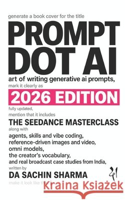 Prompt DOT AI(Artificial Intelligence): Art of writing Generative AI Prompts Da Sachin Sharma 9798854960342 Independently Published - książka