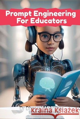 Prompt Engineering For Educators Dr Dheeraj Mehrotra 9798893635003 Notion Press - książka