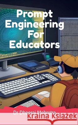 Prompt Engineering For Educators Dr Dheeraj Mehrotra 9798894986210 Notion Press - książka