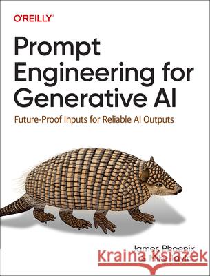 Prompt Engineering for Generative AI: Future-Proof Inputs for Reliable AI Outputs James Phoenix Mike Taylor 9781098153434 O'Reilly Media - książka