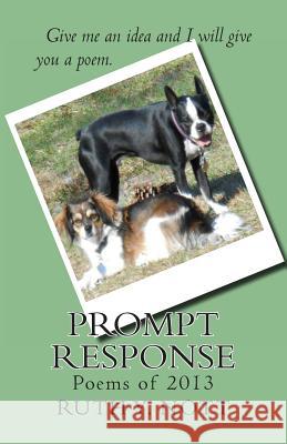 Prompt Response: Give me an idea and I will give you a poem. Nott, Ruth Y. 9781494974039 Createspace - książka