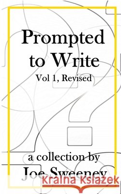 Prompted to Write, Volume 1, Revised Joe Sweeney 9781960741066 Js Blume Publishing, LLC - książka
