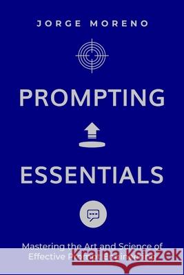 Prompting Essentials: Mastering the Art and Science of Effective Prompt Engineering! Jorge Moreno 9783912042054 Keystone Obsidian - książka