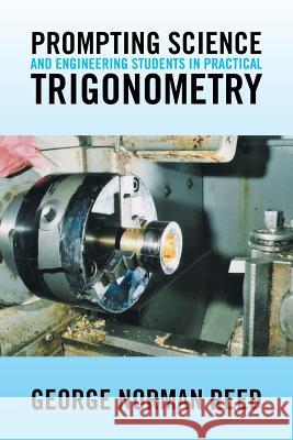 Prompting Science and Engineering Students in Practical Trigonometry George Norman Reed 9781524598419 Xlibris - książka