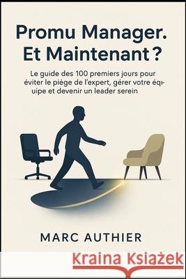 Promu Manager. Et Maintenant ? Marc Authier 9781997695219 Camille Fortin - książka