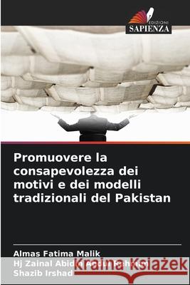 Promuovere la consapevolezza dei motivi e dei modelli tradizionali del Pakistan Almas Fatima Malik Hj Zainal Abidin Abdul Rehman Shazib Irshad 9786207903184 Edizioni Sapienza - książka