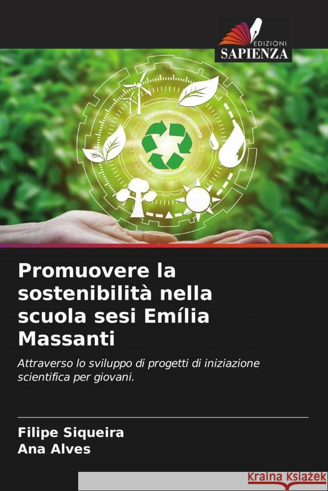 Promuovere la sostenibilit? nella scuola sesi Em?lia Massanti Filipe Siqueira Ana Alves 9786206617570 Edizioni Sapienza - książka