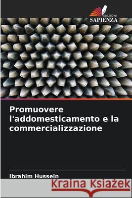 Promuovere l'addomesticamento e la commercializzazione Ibrahim Hussein 9786207774388 Edizioni Sapienza - książka