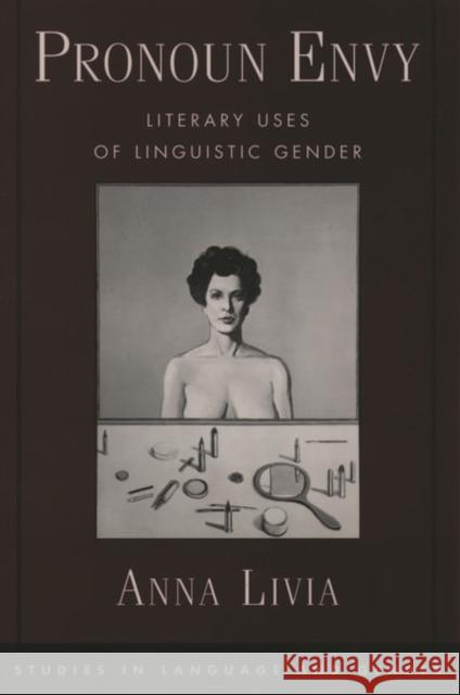 Pronoun Envy: Literary Uses of Linguistic Gender Livia, Anna 9780195138528 Oxford University Press - książka