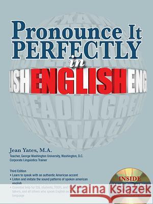 Pronounce it Perfectly in English with Online Audio Jean Yates, Ph.D. 9781438072807 Peterson's Guides,U.S. - książka