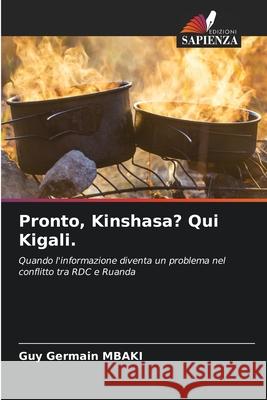 Pronto, Kinshasa? Qui Kigali. MBAKI, Guy Germain 9786209030758 Edizioni Sapienza - książka