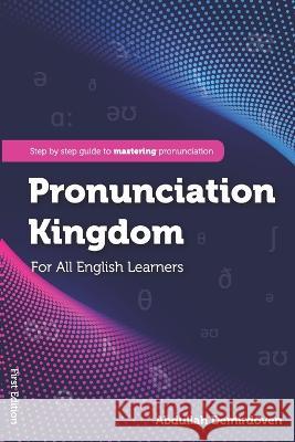 Pronunciation Kingdom: A Step-by-step Guide to Mastering Pronunciation Abdullah Demirdoven 9798356455452 Independently Published - książka