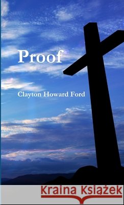 Proof Clayton Howard Ford 9780359620654 Lulu.com - książka
