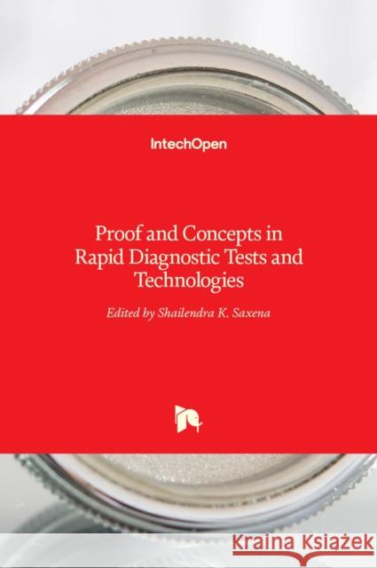 Proof and Concepts in Rapid Diagnostic Tests and Technologies Shailendra K. Saxena 9789535125808 Intechopen - książka