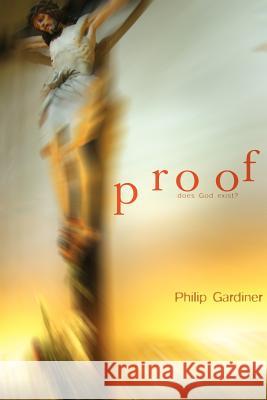 Proof: Does God Exist? Gardiner, Philip 9780977790418 Reality Press - książka
