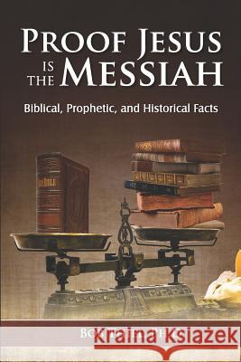 Proof Jesus Is The Messiah: Biblical, Prophetic, and Historical Facts Thiel, Bob 9781641060349 Nazarene Books, Division of Doctors' Research - książka