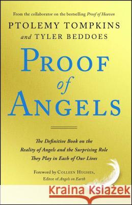 Proof of Angels: The Definitive Book on the Reality of Angels and the Surprising Role They Play in Each of Our Lives Ptolemy Tompkins Tyler Beddoes 9781501129223 Howard Books - książka