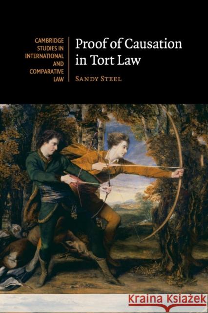 Proof of Causation in Tort Law Sandy Steel 9781107679856 Cambridge University Press - książka