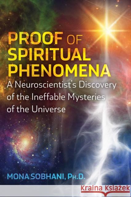 Proof of Spiritual Phenomena: A Neuroscientist's Discovery of the Ineffable Mysteries of the Universe Mona Sobhani 9781644114995 Inner Traditions Bear and Company - książka