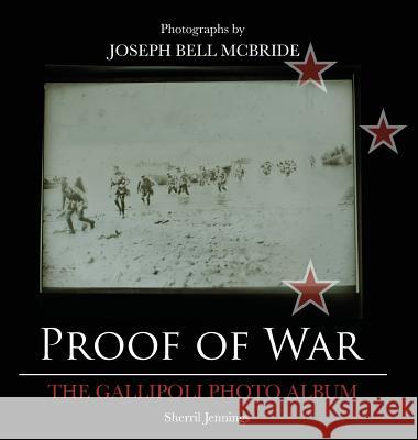 Proof Of War: The Gallipoli Photo Album Jennings, Sherril 9780473439125 Umprint Publishing - książka