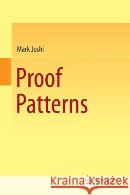 Proof Patterns Mark Joshi 9783319162492 Springer - książka