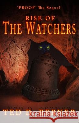 Proof the Sequel: Rise of The Watchers: Rise of The Watchers Ted D. Berner 9780996415637 Grigori Publishing - książka